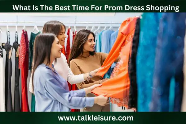 What Is The Best Time For Prom Dress Shopping