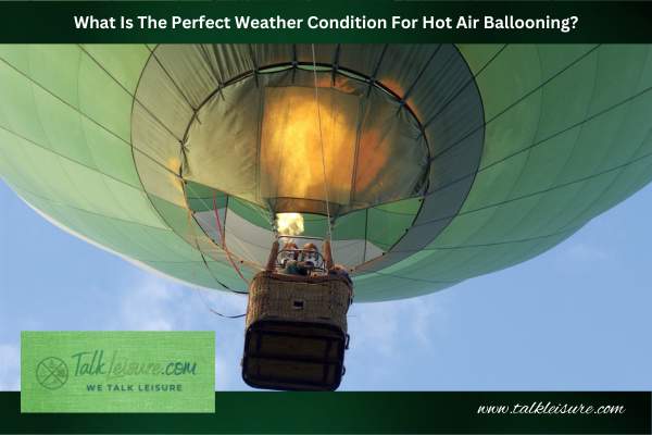 What Is The Perfect Weather Condition For Hot Air Ballooning?