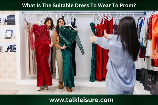 What Is The Suitable Dress To Wear To Prom?