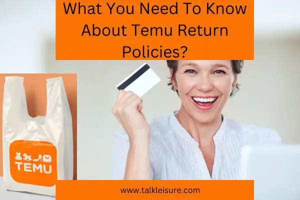 What You Need To Know About Temu Return Policies?