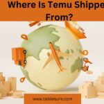Where Is Temu Shipped From?