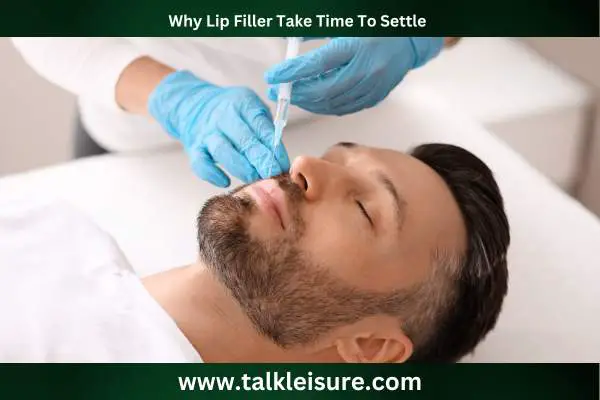 Why Lip Filler Take Time To Settle