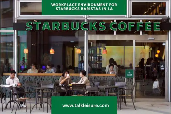 Workplace Environment for Starbucks Baristas in LA