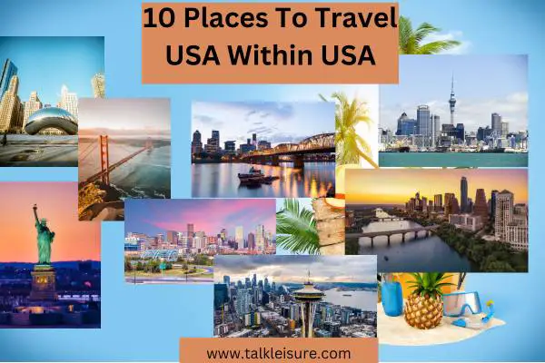 10 Places To Travel USA Within USA