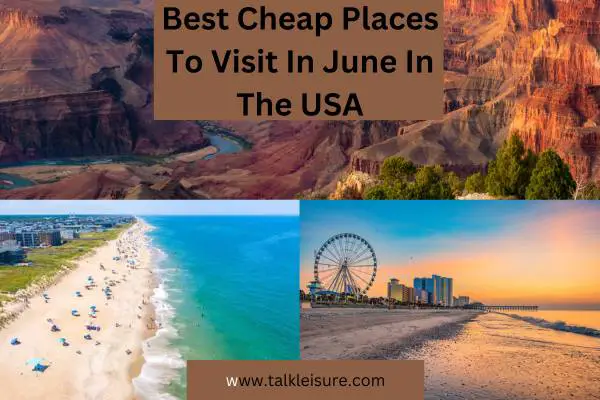Best Cheap Places To Visit In June In The USA