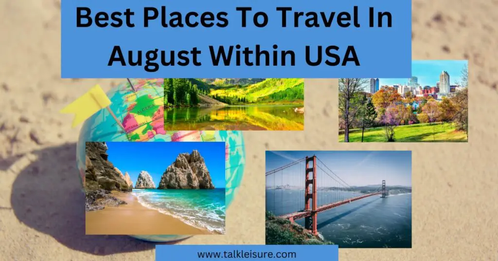 Best Places To Travel In August Within USA
