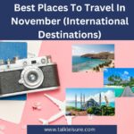 Best Places To Travel In November (International Destinations)