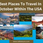 Best Places To Travel In October Within The USA