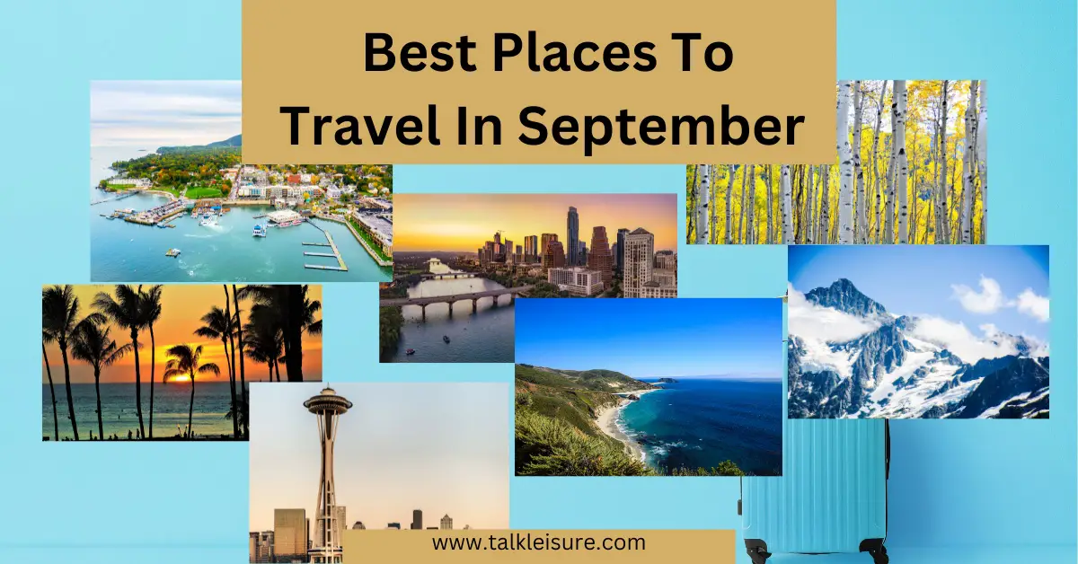 Best Places To Travel In September Within USA New USA Travel Guide