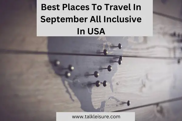 Best Places To Travel In September All Inclusive In USA
