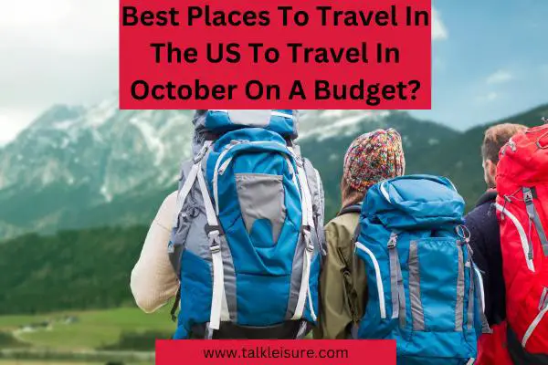 Best Places To Travel In The US To Travel In October On A Budget?