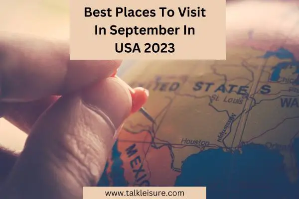 Best Places To Visit In September In USA 2023