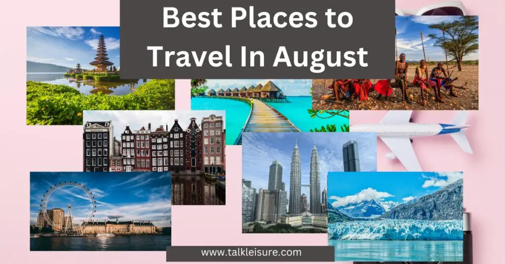 Best Places to Travel In August (International Destinations)