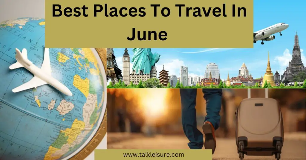 Best places to travel in June (International destinations)
