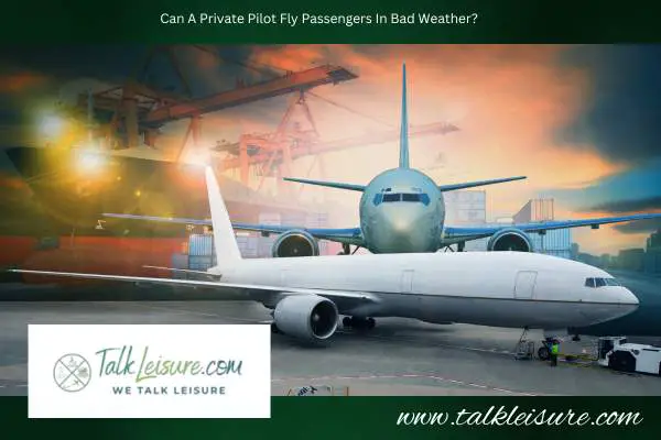 Can A Private Pilot Fly Passengers In Bad Weather?