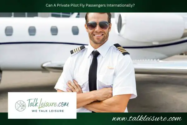 Can A Private Pilot Fly Passengers Internationally?