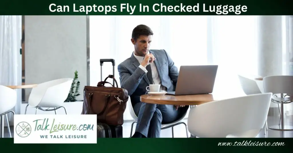 Can Laptops Fly In Checked Luggage