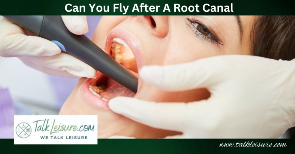 Can You Fly After A Root Canal