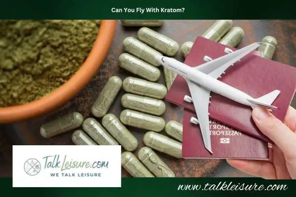 Can You Fly With Kratom?