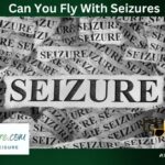 Can You Fly With Seizures