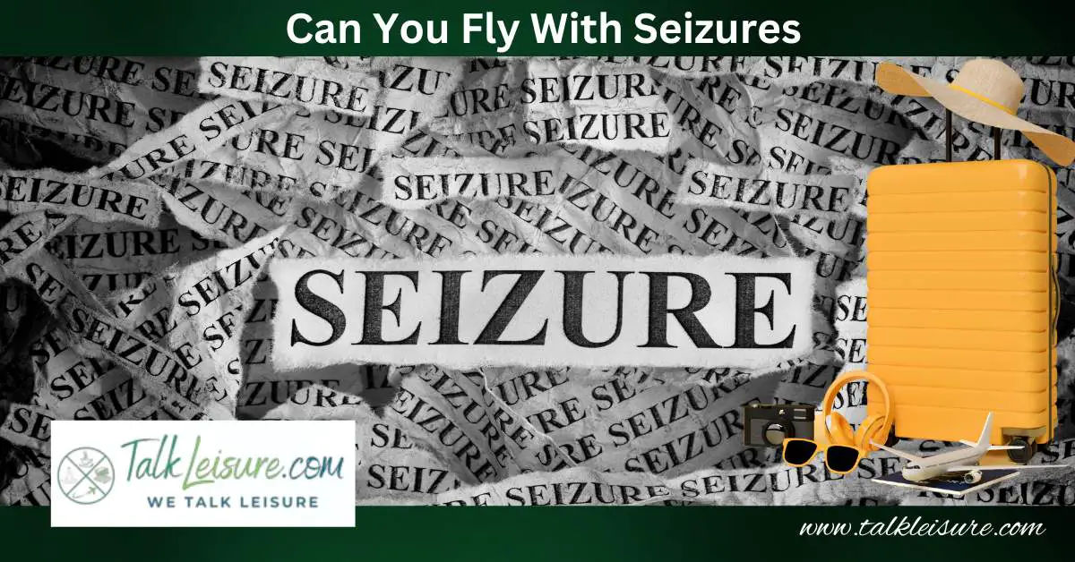 Can You Fly With Seizures