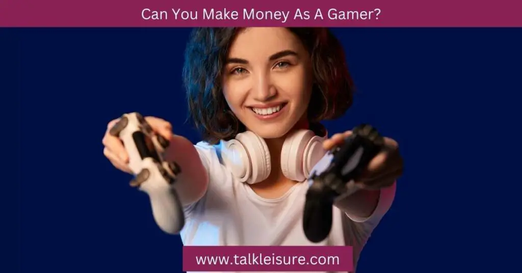 Can You Make Money As A Gamer