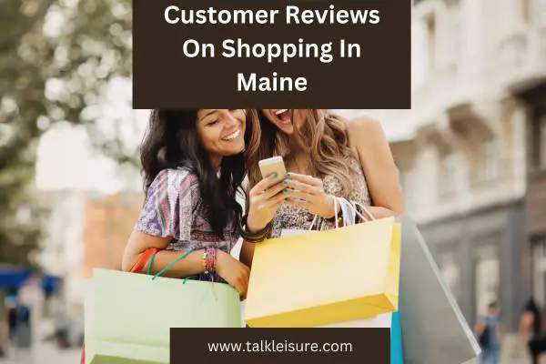 Customer Reviews On Shopping In Maine