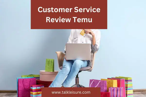 Customer Service Review Temu