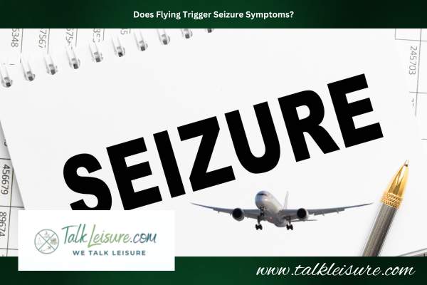 Does Flying Trigger Seizure Symptoms?