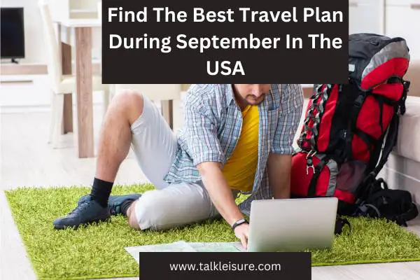 Find The Best Travel Plan During September In The USA