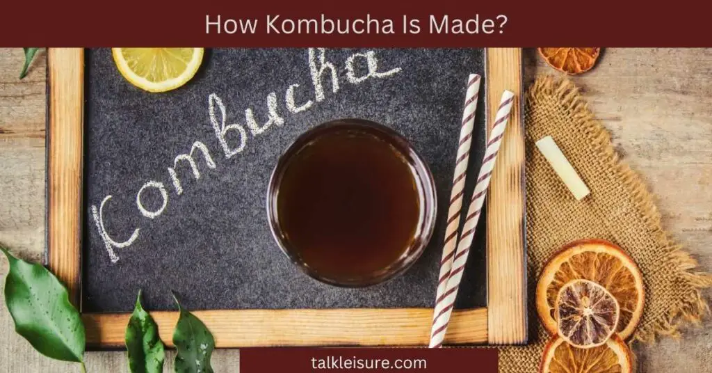 How Kombucha Is Made