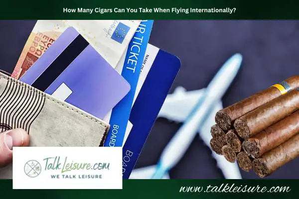 How Many Cigars Can You Take When Flying Internationally?