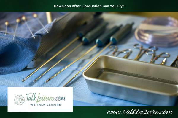 How Soon After Liposuction Can You Fly?
