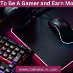 How To Be A Gamer and Earn Money