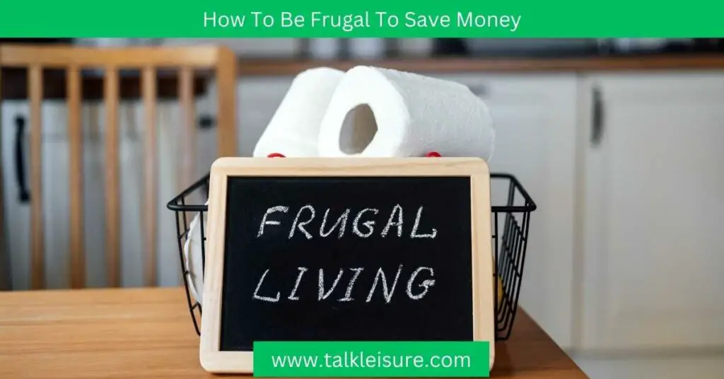How To Be Frugal To Save Money