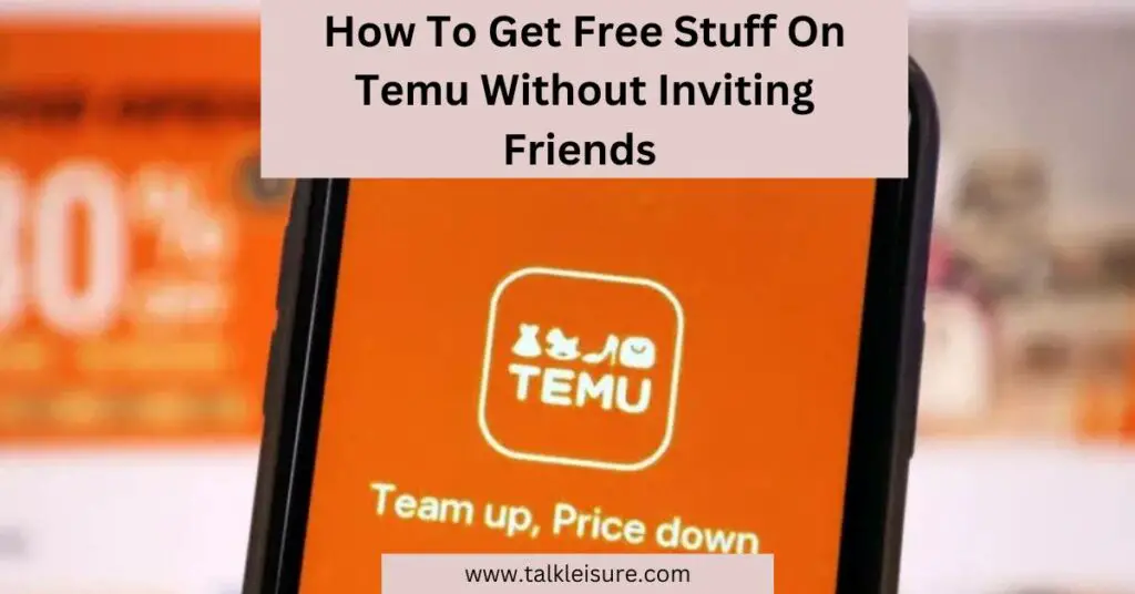 How To Get Free Stuff On Temu Without Inviting Friends