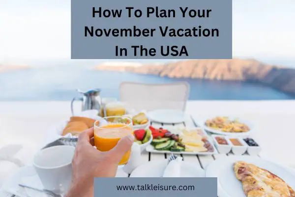 How To Plan Your November Vacation In The USA