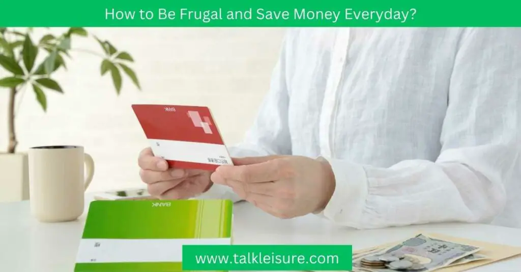 How to Be Frugal and Save Money Everyday