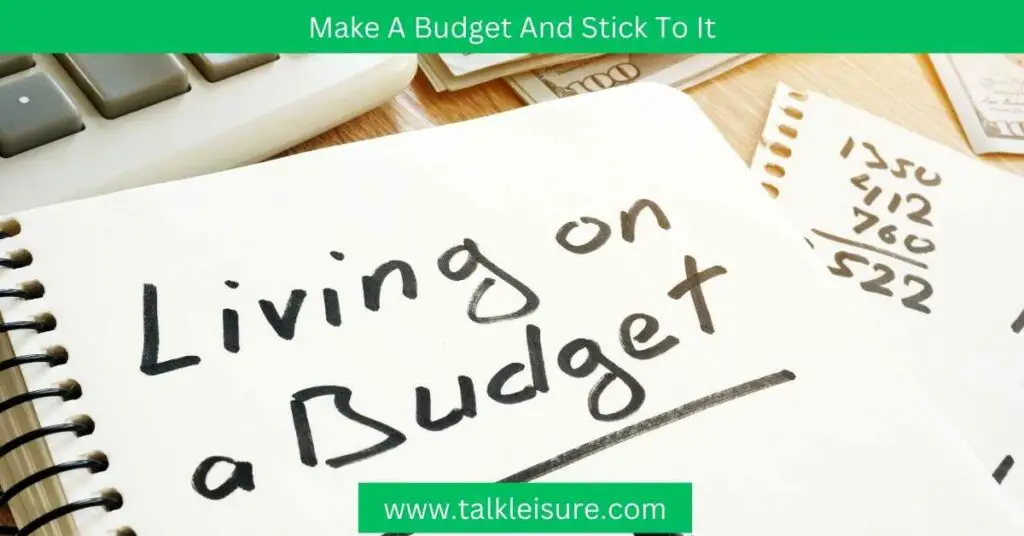 Make A Budget And Stick To It