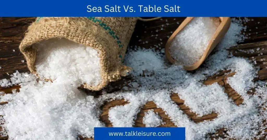 Sea Salt Vs. Table Salt