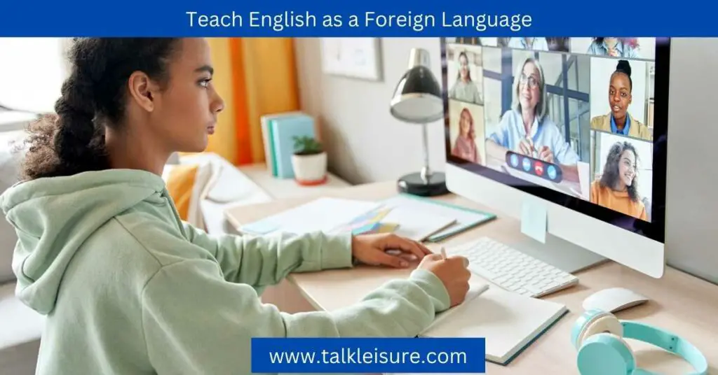 Teach English as a Foreign Language