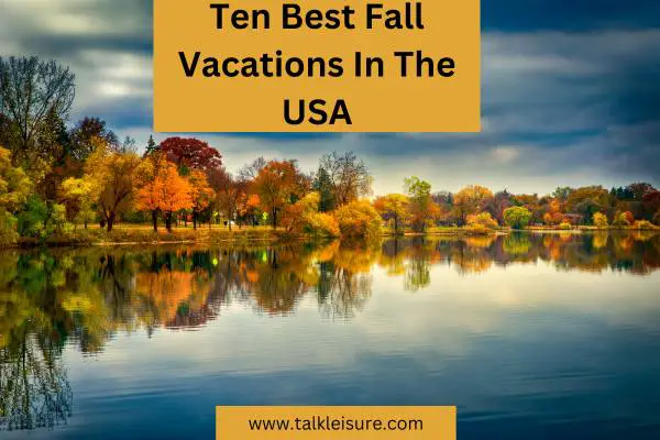 Ten Best Fall Vacations In The USA