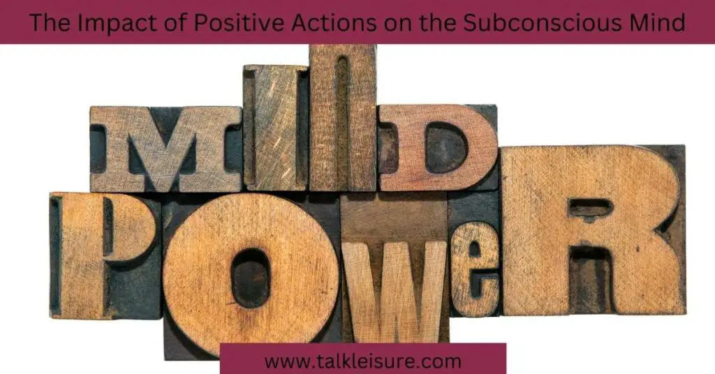 The Impact of Positive Actions on the Subconscious Mind