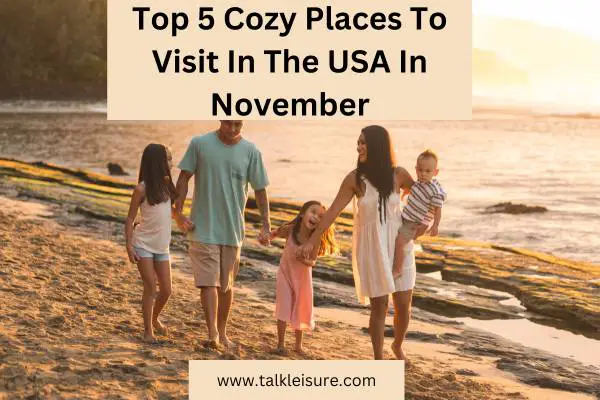 Top 5 Cozy Places To Visit In The USA In November