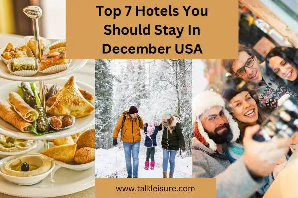 Top 7 Hotels You Should Stay In December USA