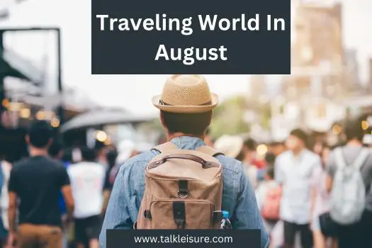 Traveling World In August