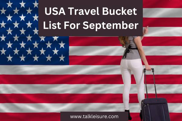 USA Travel Bucket List For September