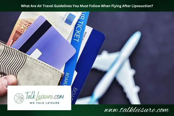 What Are Air Travel Guidelines You Must Follow When Flying After Liposuction?