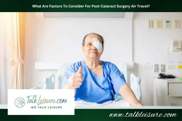 What Are Factors To Consider For Post-Cataract Surgery Air Travel?