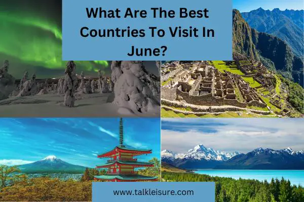 What Are The Best Countries To Visit In June?